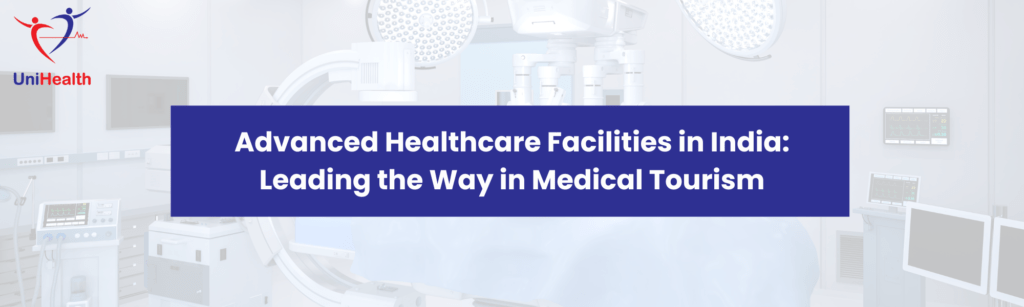 Medical tourism in India With Unihealth